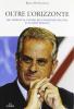 Oltre l'orizzonte. Dal passato al futuro nell'avventura politica di Claudio Scajola