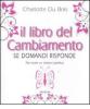 Il libro del cambiamento. Se domandi risponde