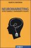 Neuromarketing. Attivit� cerebrale e comportamenti d'acquisto