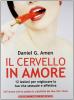 Il cervello in amore. 12 lezioni per migliorare la tua vita sessuale e affettiva