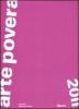 Arte povera 2011. Catalogo della mostra (Torino, Roma, Napoli, Bologna, Bari, ottobre 2011-febbraio 2012)