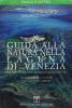 Guida alla natura nella laguna di Venezia. Itinerari, storia e informazioni naturalistiche