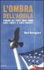 L' ombra dell'aquila. Perch� gli Stati Uniti sono cos� amati e cos� odiati
