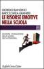 Le risorse emotive nella scuola. Gestione e formazione nella scuola dell'autonomia