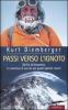 Passi verso l'ignoto. Dal K2 all'Amazzonia. Le avventure di uno dei pi� grandi alpinisti viventi