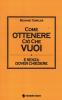 Come ottenere ci� che vuoi e senza dover chiedere
