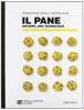 Il pane: un'arte, una tecnologia. Per gli Ist. Professionali