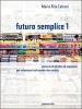 Futuro semplice. Per le Scuole vol.1