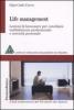 Life management. Lezioni di benessere per conciliare soddisfazione professionale e serenit� personale