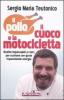 Il pollo, il cuoco e la motocicletta. Ricette impensabili (e non) per cucinare con gusto risparmiando energia