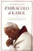 Il miracolo di Karol. Le testimonianze e le prove della santit� di Giovanni Paolo II