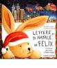Lettere di Natale da Felix. Un leprotto alla ricerca di Babbo Natale