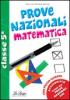 Prove nazionali. Matematica. Per la 5� classe elementare