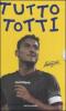 Tutto Totti: �Mo je faccio er cucchiaio�. Il mio calcio-Tutte le barzellette su Totti (raccolte da me)-Le nuove barzellette su Totti (raccolte ancora da me)