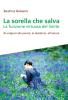 La sorella che salva. La funzione virtuosa del limite. Ritorno alla parola, al desiderio, all'amore