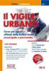 Il vigile urbano. Corso per agenti e ufficiali della polizia locale (municipale e provinciale)