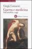 Guerra e medicina. Dall'antichit� a oggi