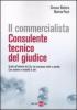 Il commercialista. Consulente tecnico del giudice. Guida all'attivit� del CTU nel processo civile e penale. Con schemi e modelli di atti