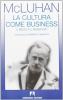 La cultura come business. Il mezzo � il messaggio