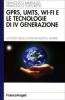 GPRS, UMTS, WI-FI e le tecnologie di IV� generazione. Il futuro della comunicazione mobile