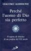 Perch� l'uomo di Dio sia perfetto. Il segreto di riuscita di un profeta del XX secolo