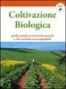 Coltivazione biologica. Guida completa ai metodi naturali e alle tecniche ecocompatibili