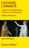 Coltivare l'umanit�. I classici, il multiculturalismo, l'educazione contemporanea