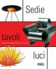 Sedie tavoli luci. Design d'avanguardia per la nuova casa