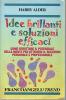 Idee brillanti e soluzioni efficaci. Come sfruttare il potenziale della mente per ottenere il successo personale e professionale