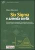 Six Sigma e azienda snella. Una guida per perseguire l'eccelenza aziendale, ridure i costi e incrementare il valore nei processi