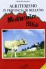 Agriturismo in provincia di Belluno e mountain bike. 24 itinerari in val Belluna, Alpago e Cansiglio