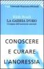 La gabbia d'oro. L'enigma dell'anoressia mentale
