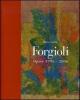 Forgioli. Opere 1996-2006. Catalogo della mostra (Brescia, 20 gennaio-25 marzo 2007)