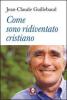 Come sono ridiventato cristiano