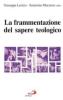La frammentazione del sapere teologico