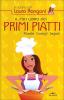 Il mio libro dei primi piatti. Ricette, consigli, segreti