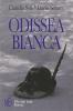 Odissea bianca. Secondo conflitto mondiale, armata italiana in Russia
