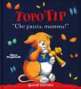 �Che paura, mamma!�. Topo Tip