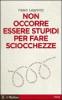 Non occorre essere stupidi per fare sciocchezze