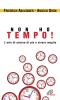 Non ho tempo. L'arte di averne di pi� e vivere meglio