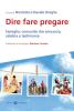 Dire fare pregare. Famiglia: comunit� che annuncia, celebra e testimonia