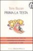 Prima la testa. Come identificare i dieci tipi di intelligenza e sfruttarne il potenziale al 100%