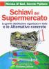Schiavi del supermercato. La grande distribuzione organizzata in Italia e le alternative concrete