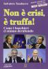 Non � crisi, � truffa!