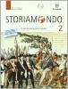 Storiamondo. Con Antologia per temi. Per il triennio dei Licei e degli Ist. magistrali vol.2