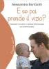 E se poi prende il vizio? Pregiudizi culturali e bisogni irrinunciabili dei nostri bambini