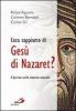 Cosa sappiamo di Ges� di Nazaret? Il punto sulla ricerca attuale