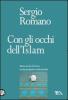 Con gli occhi dell'Islam. Mezzo secolo di storia in una prospettiva mediorientale