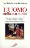L' uomo nella sua storia. Una sintesi unificatrice del pensiero scientifico, filosofico e politico sullo sfondo della tematica religiosa