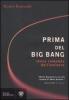 Prima del Big Bang. Storia completa dell'universo